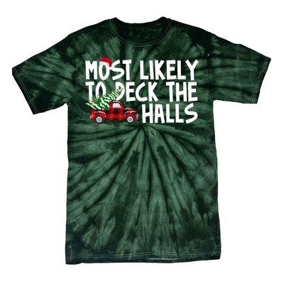 Most Likely To Deck The Halls Christmas Holiday Tie-Dye T-Shirt