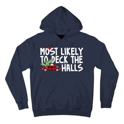 Most Likely To Deck The Halls Christmas Holiday Tall Hoodie