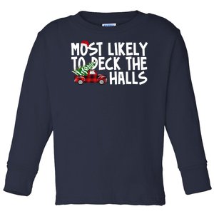 Most Likely To Deck The Halls Christmas Holiday Toddler Long Sleeve Shirt