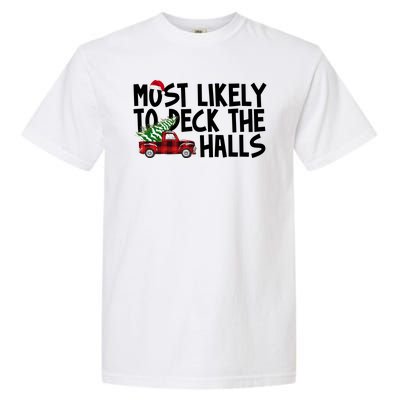 Most Likely To Deck The Halls Christmas Holiday Garment-Dyed Heavyweight T-Shirt