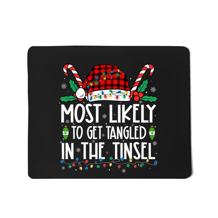 Most Likely To Get Tangled In The Tinsel Matching Christmas Mousepad