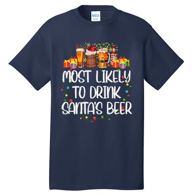 Most Likely To Drink SantaS Beer Matching Christmas Tall T-Shirt