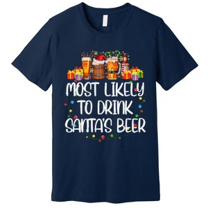 Most Likely To Drink SantaS Beer Matching Christmas Premium T-Shirt