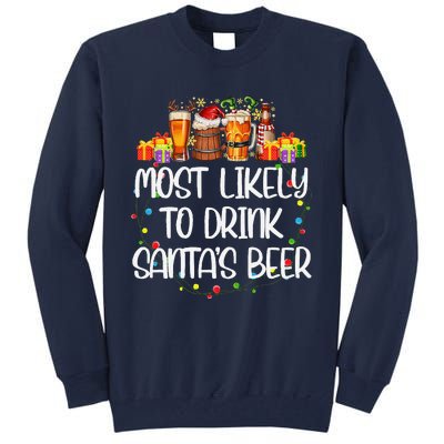 Most Likely To Drink SantaS Beer Matching Christmas Tall Sweatshirt