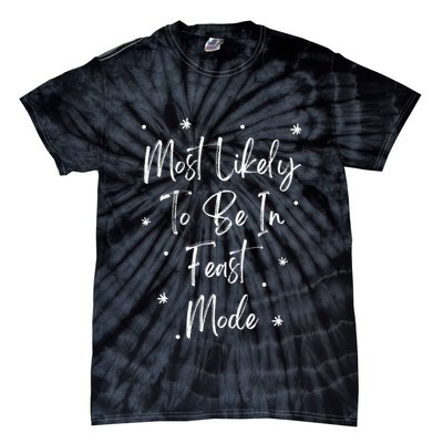 Most Likely To Be In Feast Mode Christmas Dinner Matching Tie-Dye T-Shirt