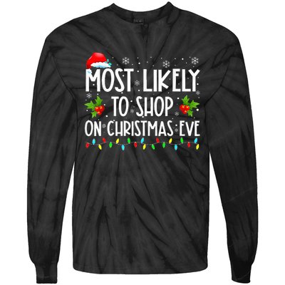 Most Likely To Shop On Christmas Eve Shopping Family Xmas  Tie-Dye Long Sleeve Shirt