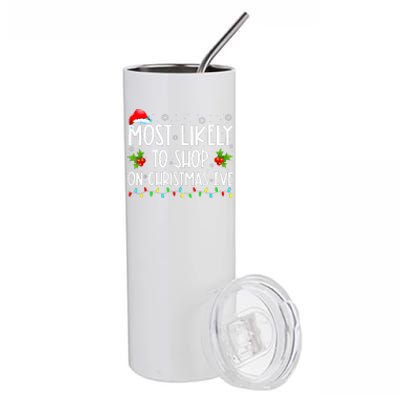 Most Likely To Shop On Christmas Eve Shopping Family Xmas  Stainless Steel Tumbler