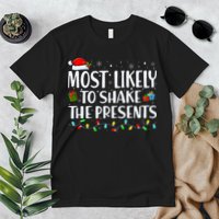 Most Likely To Shake The Presents Family Matching Christmas Premium T-Shirt