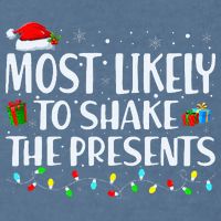 Most Likely To Shake The Presents Family Matching Christmas Garment-Dyed Sweatshirt