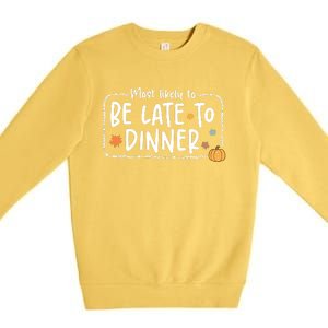 Most Likely To Be Late To Dinner Christmas Xmas Holiday Premium Crewneck Sweatshirt