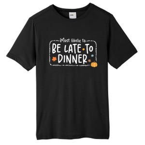 Most Likely To Be Late To Dinner Christmas Xmas Holiday Tall Fusion ChromaSoft Performance T-Shirt