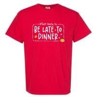 Most Likely To Be Late To Dinner Christmas Xmas Holiday Garment-Dyed Heavyweight T-Shirt