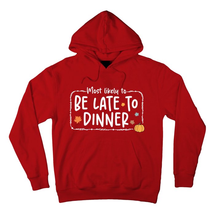 Most Likely To Be Late To Dinner Christmas Xmas Holiday Hoodie