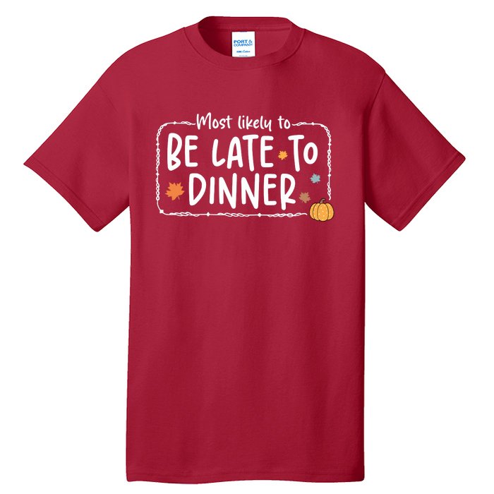 Most Likely To Be Late To Dinner Christmas Xmas Holiday Tall T-Shirt