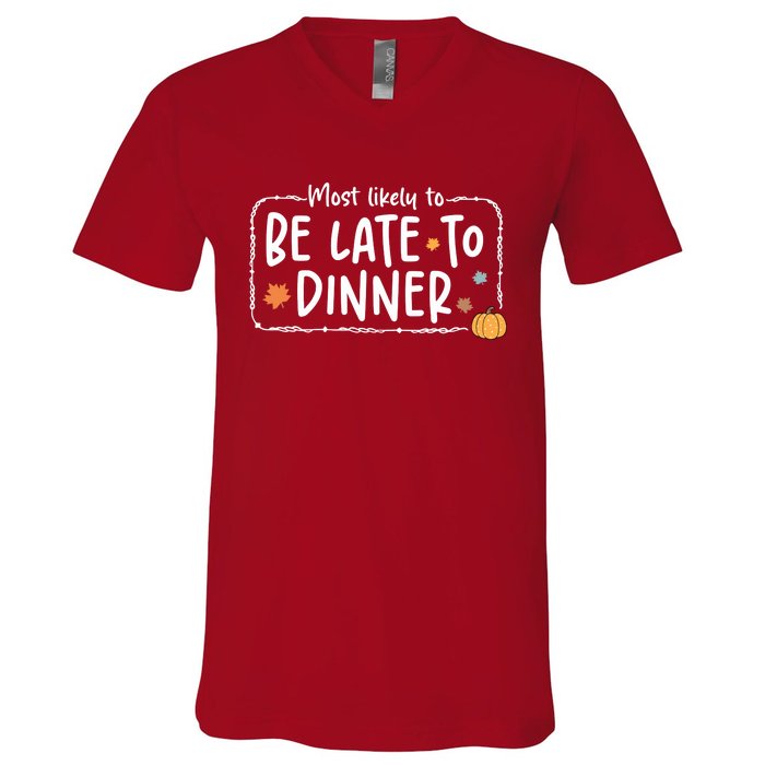 Most Likely To Be Late To Dinner Christmas Xmas Holiday V-Neck T-Shirt