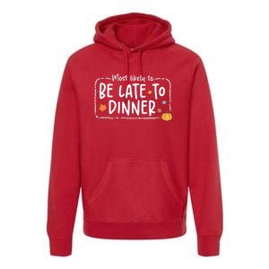 Most Likely To Be Late To Dinner Christmas Xmas Holiday Premium Hoodie