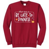 Most Likely To Be Late To Dinner Christmas Xmas Holiday Tall Sweatshirt