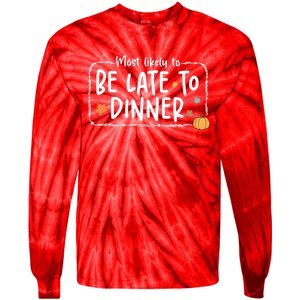 Most Likely To Be Late To Dinner Christmas Xmas Holiday Tie-Dye Long Sleeve Shirt