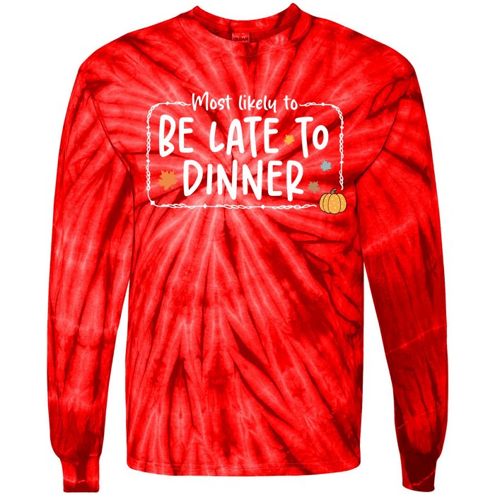 Most Likely To Be Late To Dinner Christmas Xmas Holiday Tie-Dye Long Sleeve Shirt