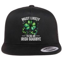 Most Likely To Do An Irish Exit Goodbye St Patricks Day 6 Flat Bill Trucker Hat