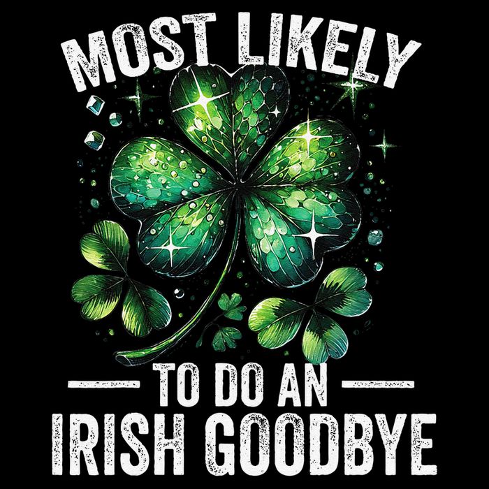 Most Likely To Do An Irish Exit Goodbye St Patricks Day 6 Flat Bill Trucker Hat