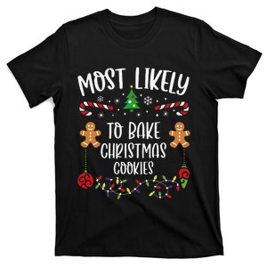 Most Likely To Bake Christmas Cookies Funny Christmas Family Matching Cute Chr T-Shirt