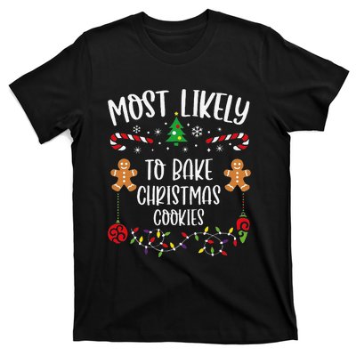 Most Likely To Bake Christmas Cookies Funny Christmas Family Matching Cute Chr T-Shirt