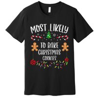 Most Likely To Bake Christmas Cookies Funny Christmas Family Matching Cute Chr Premium T-Shirt