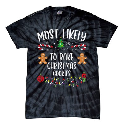 Most Likely To Bake Christmas Cookies Funny Christmas Family Matching Cute Chr Tie-Dye T-Shirt