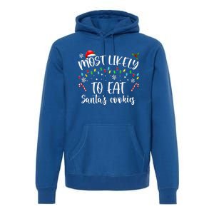 Most Likely To Eat Santas Cookies Family Christmas Holiday Gift Premium Hoodie