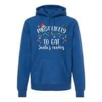 Most Likely To Eat Santas Cookies Family Christmas Holiday Gift Premium Hoodie