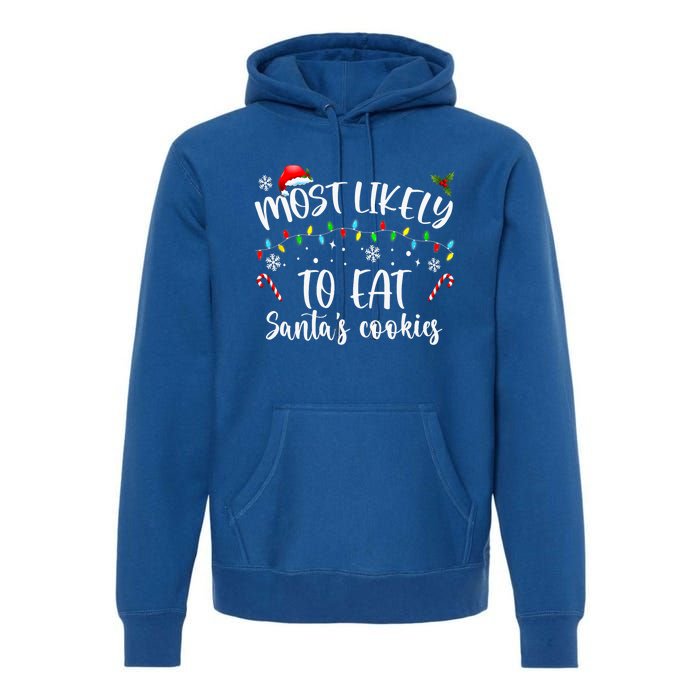 Most Likely To Eat Santas Cookies Family Christmas Holiday Gift Premium Hoodie