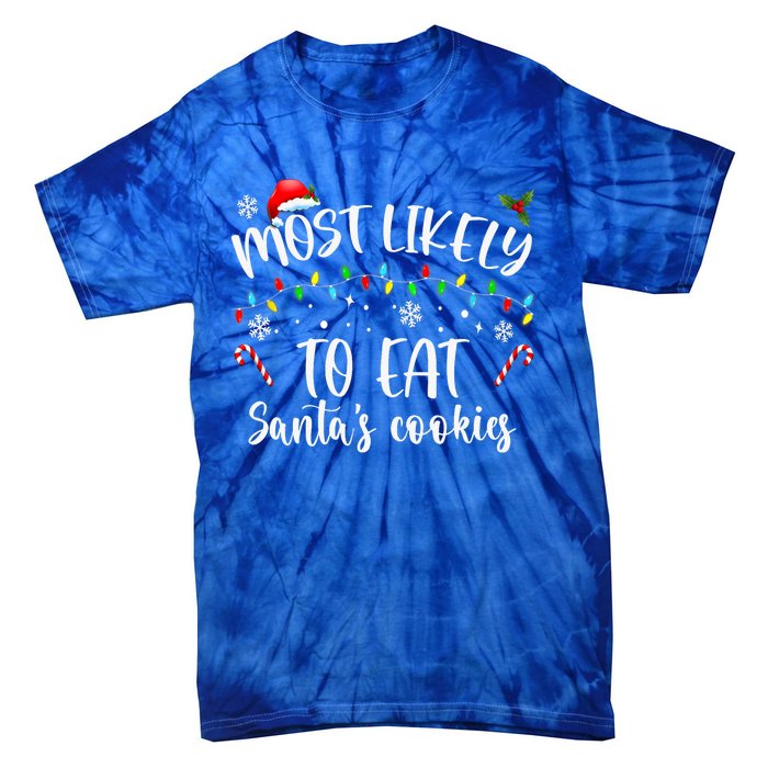 Most Likely To Eat Santas Cookies Family Christmas Holiday Gift Tie-Dye T-Shirt