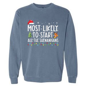 Most Likely To Start All The Shenanigans Family Xmas Holiday Garment-Dyed Sweatshirt