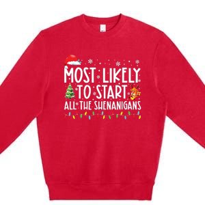 Most Likely To Start All The Shenanigans Family Xmas Holiday Premium Crewneck Sweatshirt