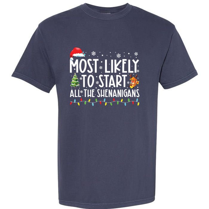 Most Likely To Start All The Shenanigans Family Xmas Holiday Garment-Dyed Heavyweight T-Shirt