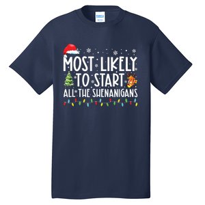 Most Likely To Start All The Shenanigans Family Xmas Holiday Tall T-Shirt