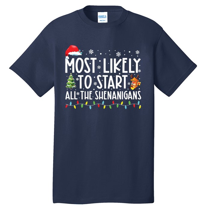 Most Likely To Start All The Shenanigans Family Xmas Holiday Tall T-Shirt