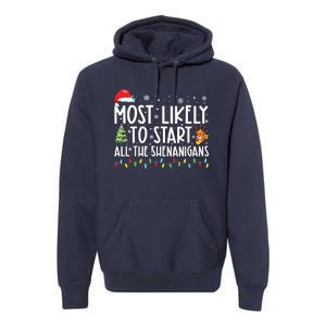 Most Likely To Start All The Shenanigans Family Xmas Holiday Premium Hoodie