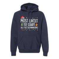 Most Likely To Start All The Shenanigans Family Xmas Holiday Premium Hoodie