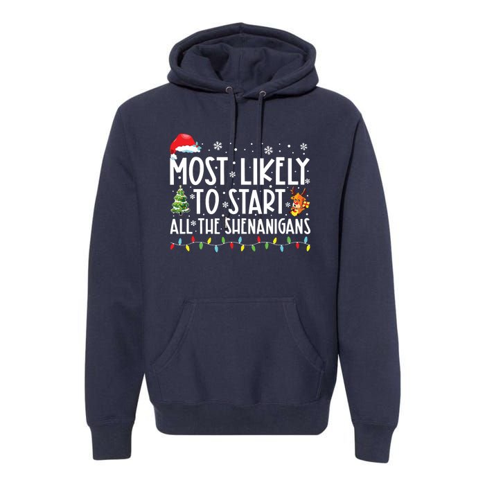 Most Likely To Start All The Shenanigans Family Xmas Holiday Premium Hoodie