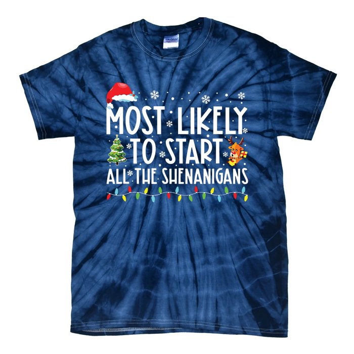 Most Likely To Start All The Shenanigans Family Xmas Holiday Tie-Dye T-Shirt