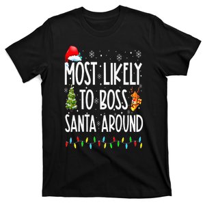 Most Likely To Boss Santa Around Funny Christmas T-Shirt