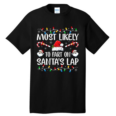 Most Likely To Fart On SantaS Lap Family Matching Christmas Tall T-Shirt