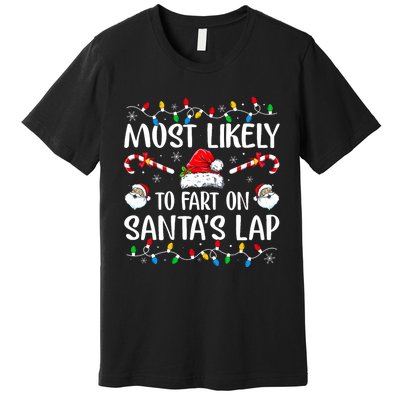 Most Likely To Fart On SantaS Lap Family Matching Christmas Premium T-Shirt