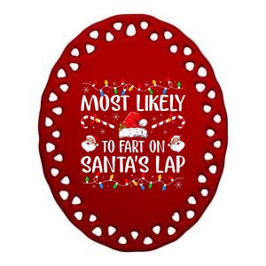 Most Likely To Fart On SantaS Lap Family Matching Christmas Ceramic Oval Ornament