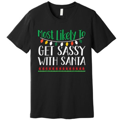 Most Likely To Get Sassy With Santa Christmas Family Premium T-Shirt