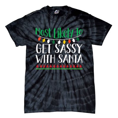 Most Likely To Get Sassy With Santa Christmas Family Tie-Dye T-Shirt