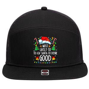 Most Likely To Ask Santa Define Good Funny Christmas Family 7 Panel Mesh Trucker Snapback Hat