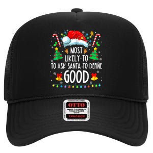 Most Likely To Ask Santa Define Good Funny Christmas Family High Crown Mesh Back Trucker Hat